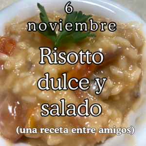 Una receta entre amigos: Risotto dulce y salado 6/11/26