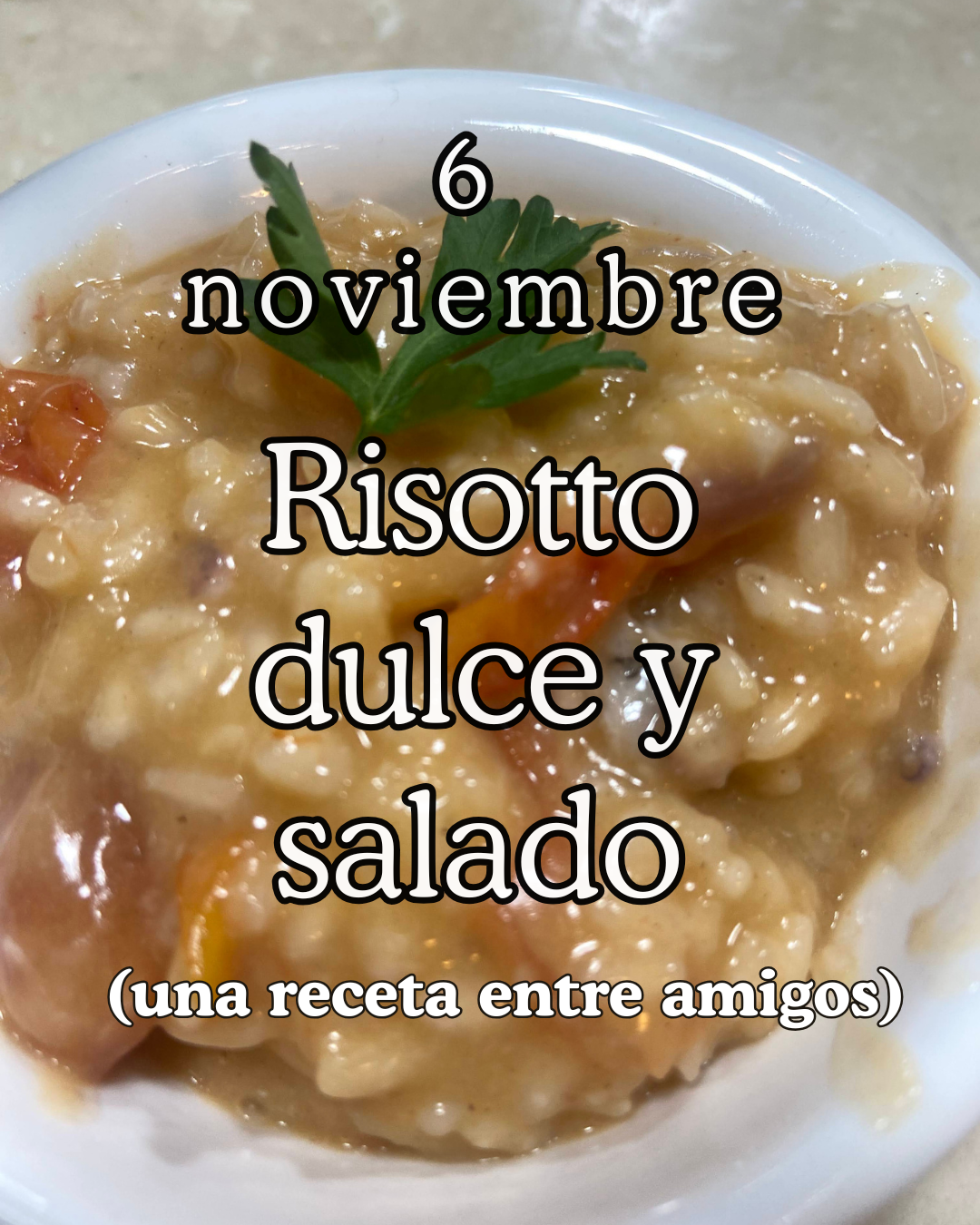 Una receta entre amigos: Risotto dulce y salado 6/11/26